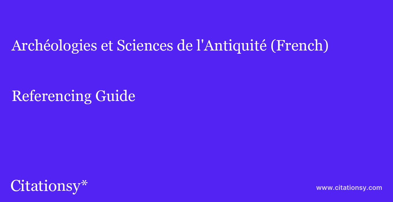 cite Archéologies et Sciences de l'Antiquité (French)  — Referencing Guide